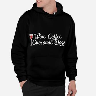 Funny Wine Coffee Chocolate Gift For Dog Lovers Hoodie - Seseable