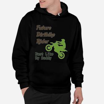 Future Dirt Bike Rider Just Like My Daddy Riding Hoodie - Seseable