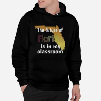 Future Of Florida Is In My Classroom Hoodie