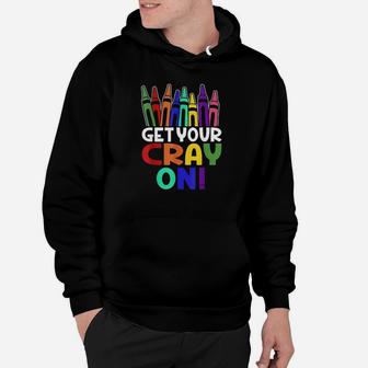 Get Your Cray On Teacher Hoodie - Seseable