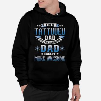 Gift For Father Tattooed Dad Like Normal More Awesome Shirt Hoodie - Seseable