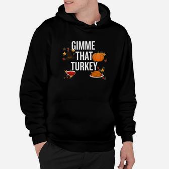 Gimme That Turkey Halloween Christmas Funny Cool Hol Hoodie - Seseable