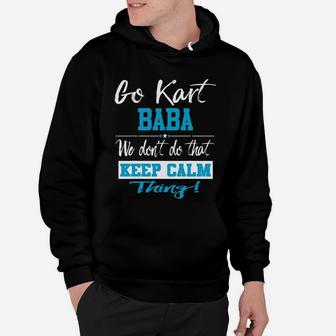 Go Kart Baba We Dont Do That Keep Calm Thing Go Karting Racing Funny Kid Hoodie - Seseable