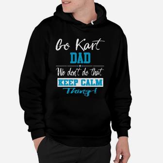 Go Kart Dad We Dont Do That Keep Calm Thing Go Karting Racing Funny Kid Hoodie - Seseable