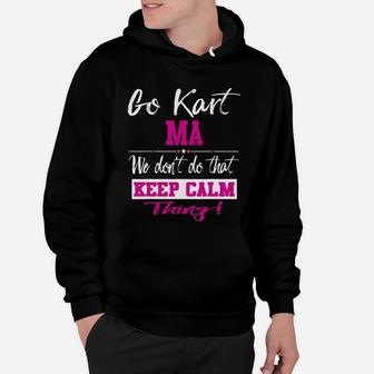 Go Kart Ma We Dont Do That Keep Calm Thing Go Karting Racing Funny Kid Hoodie - Seseable