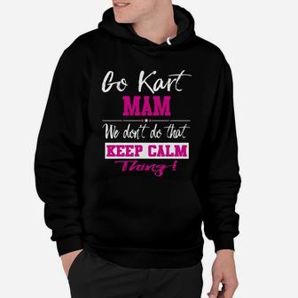 Go Kart Mam We Dont Do That Keep Calm Thing Go Karting Racing Funny Kid Hoodie - Seseable