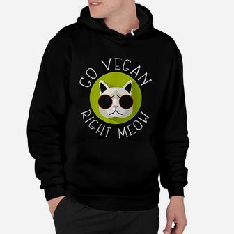 Go Vegan Right Meow Funny Cat Vegan Hoodie - Seseable