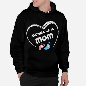 Gonna Be A Mom Baby Shower Gender Reveal For Mommy Hoodie - Seseable