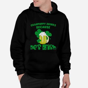 Granpoppy Drinks Drinks Because He Is Irish St Patricks Day Baby Funny Hoodie - Seseable
