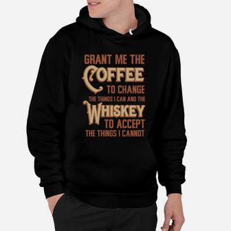 Grant Me Coffee To Change Things I Can Whiskey To Accept Hoodie - Seseable