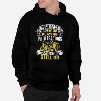 Grew Up Playing With Tractors Farmer Love Tractors T-shirt Hoodie - Seseable