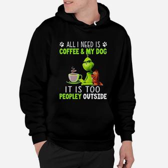 Grinch All I Need Is Coffee And My Dog Hoodie - Seseable