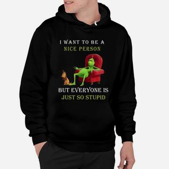 Grinch I Want To Be A Nice Person But Everyone Is Just So Stupid Christmas Hoodie - Seseable