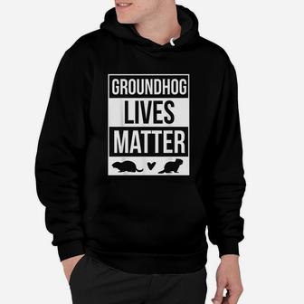 Groundhog Lives Matter Groundhog Day Design Hoodie - Seseable