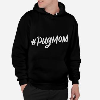 Hashtag Pug Mom Cute Dog Mama Mothers Day Gifts Hoodie - Seseable