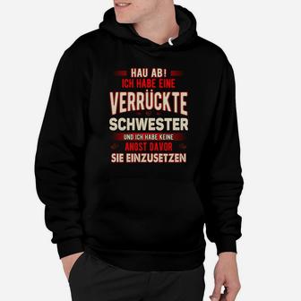 Hau Ab, Verrückte Schwester Hoodie – Spaß Hoodie für Geschwister - Seseable