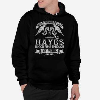 Hayes Shirts - Strength Courage Wisdom Hayes Blood Runs Through My Veins Name Shirts Hoodie - Seseable