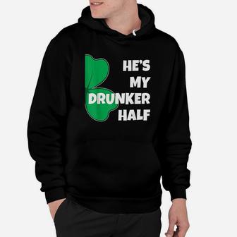 He Is My Drunker Half Her Funny St Patricks Day Couple Hoodie - Seseable