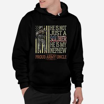 He Is Not Just A Soldier He Is My Nephew Proud Army Uncle Hoodie - Seseable