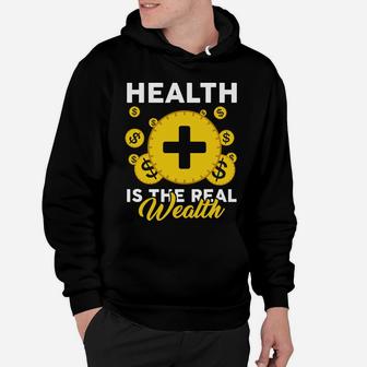 Health Is The Real Wealth A Good Health Makes A Better Life Hoodie - Seseable