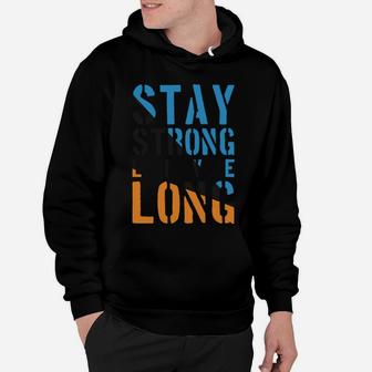 Health Quote Stay Strong Live Long Healthy Life Hoodie - Seseable