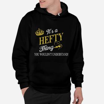 Hefty Shirts - It's A Hefty Thing You Wouldn't Understand Name Shirts Hoodie - Seseable