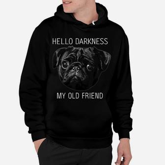 Hello Darkness My Old Friend Pug Hoodie - Seseable