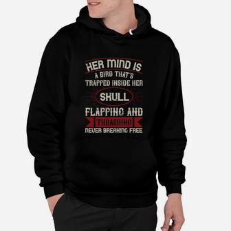 Her Mind Is A Bird That's Trapped Inside Her Skull Flapping And Thrashing Never Breaking Free Hoodie - Seseable