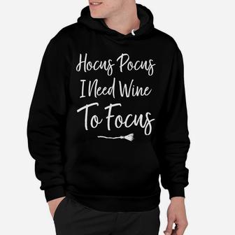 Hocus Pocus I Need Wine To Focus Funny Halloween Hoodie - Seseable
