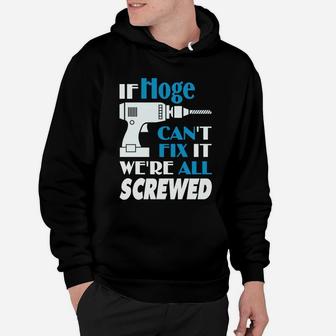 Hoge Can Fix All Shirt - Age Name We're Screwed Hoodie - Seseable