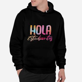 Hola Estudiantes Spanish Teacher Funny Back To School Hoodie - Seseable