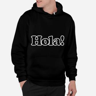 Hola Spanish Hello In Espanol Language Teacher Student Gift Hoodie - Seseable