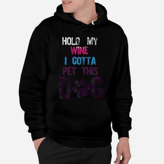 Hold My Wine I Gotta Pet This Dog 80s Distressed Retro Style Hoodie - Seseable