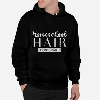 Homeschool Hair Dont Care Homeschool Mom Funny Quote Hoodie - Seseable