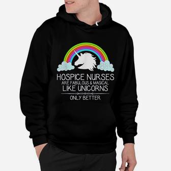 Hospice Nurse Gifts Hospice Nurses Are Like Unicorns Hoodie - Seseable
