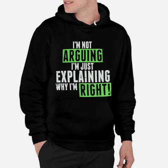 Humor Im Not Arguing Just Explaining Why Right Funny Hoodie - Seseable