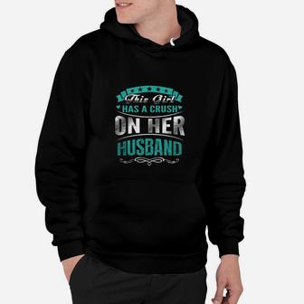 Husband - This Girl Has A Crush On Her Husband Hoodie - Seseable