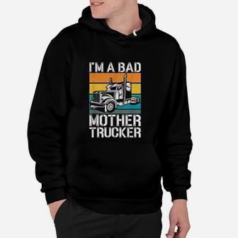I Am A Bad Mother Trucker Hoodie - Seseable