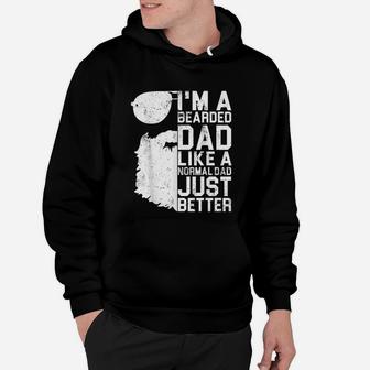 I Am A Bearded Dad Like A Normal Dad Just Better Hoodie - Seseable