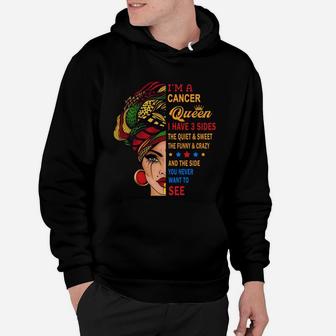 I Am A Cancer Queen I Have Three Sides You Never Want To See Proud Women Birthday Gift Hoodie - Seseable