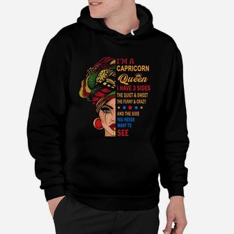 I Am A Capricorn Queen I Have Three Sides You Never Want To See Proud Women Birthday Gift Hoodie - Seseable