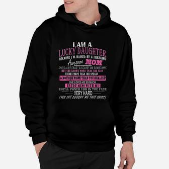 I Am A Lucky Daughter I Am Raised By A Freaking Awesome Mom Love Mom Hoodie - Seseable