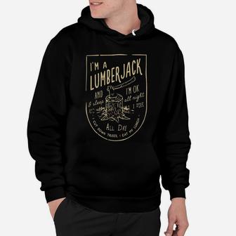 I Am A Lumberjack And I Am Okay I Sleep All Night I Work All Day Hoodie - Seseable