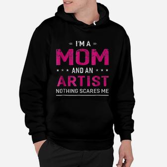 I Am A Mom And Artist For Women Mother Funny Gift Hoodie - Seseable