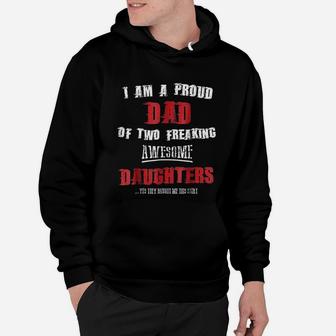 I Am A Proud Dad Of Two Freaking Awesome Daughters Hoodie - Seseable