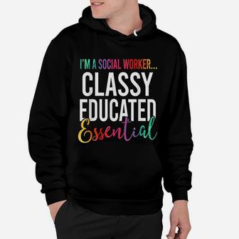 I Am A Social Worker Classy Educated Essential Hoodie - Seseable