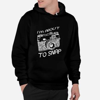 I Am About To Snap Vintage Camera Photographer Hoodie - Seseable