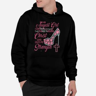 I Am An August Girl I Can Do All Thing Through Christ Birthday Gift Hoodie - Seseable