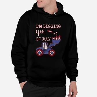 I Am Digging 4th Of July Tractor Loving Boys Hoodie - Seseable