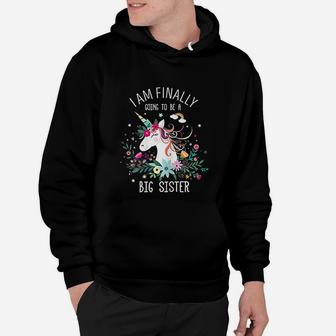 I Am Finally Going To Be A Big Sister Unicorn Gift For Girls Hoodie - Seseable